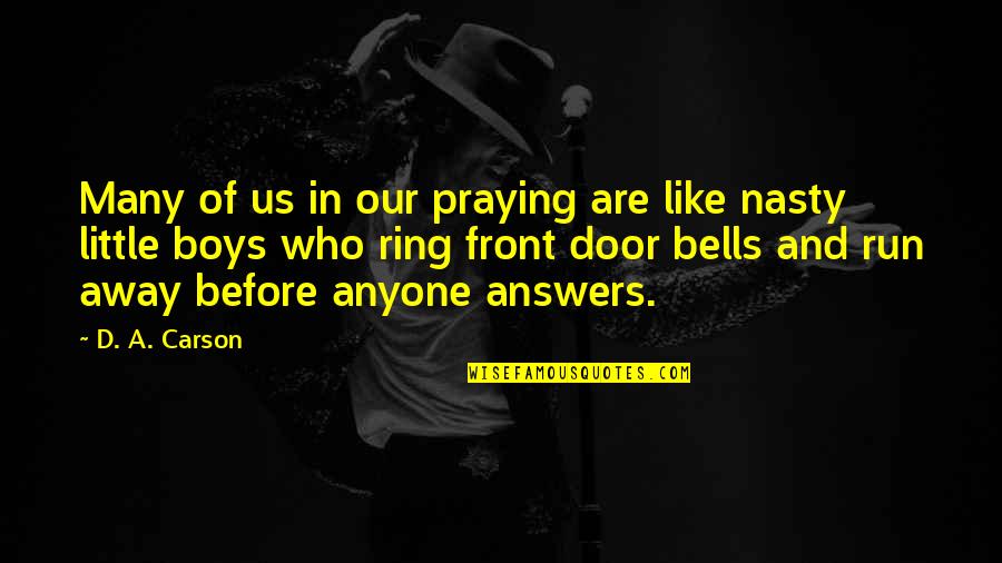 Praying For Answers Quotes By D. A. Carson: Many of us in our praying are like