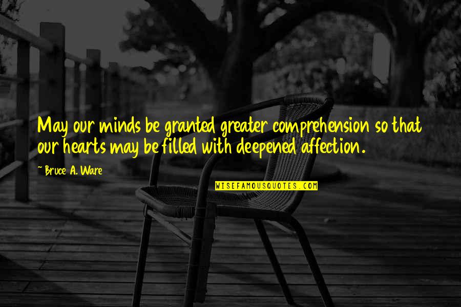 Praying For Family Quotes By Bruce A. Ware: May our minds be granted greater comprehension so