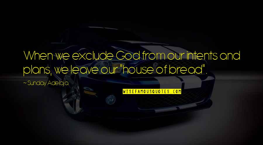 Praying Tumblr Quotes By Sunday Adelaja: When we exclude God from our intents and