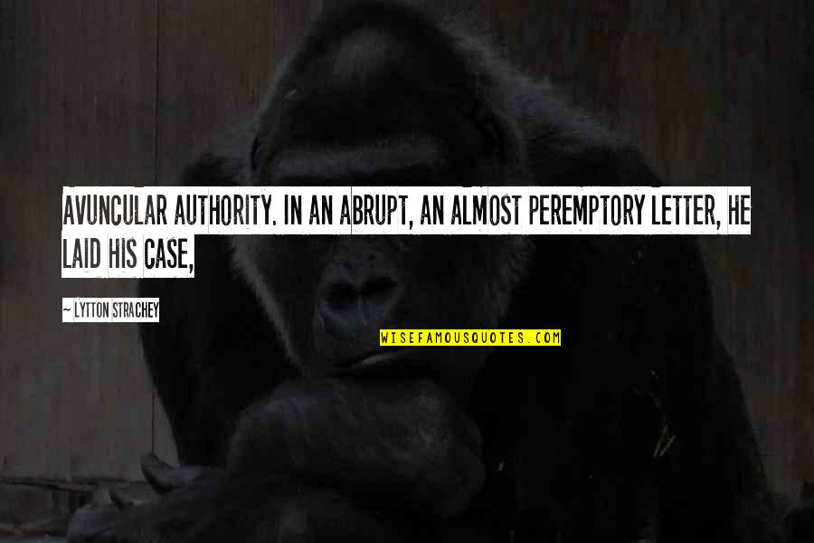 Prbylydia Quotes By Lytton Strachey: Avuncular authority. In an abrupt, an almost peremptory