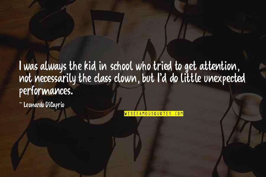 Pre Appointed Rep Quotes By Leonardo DiCaprio: I was always the kid in school who