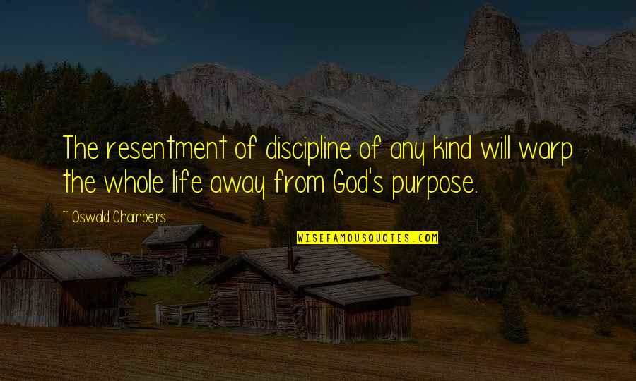 Preavviso Dimissioni Quotes By Oswald Chambers: The resentment of discipline of any kind will