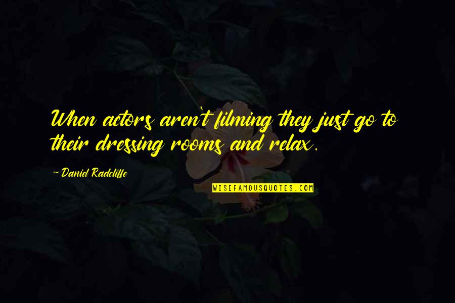 Precept Of The Day Quotes By Daniel Radcliffe: When actors aren't filming they just go to