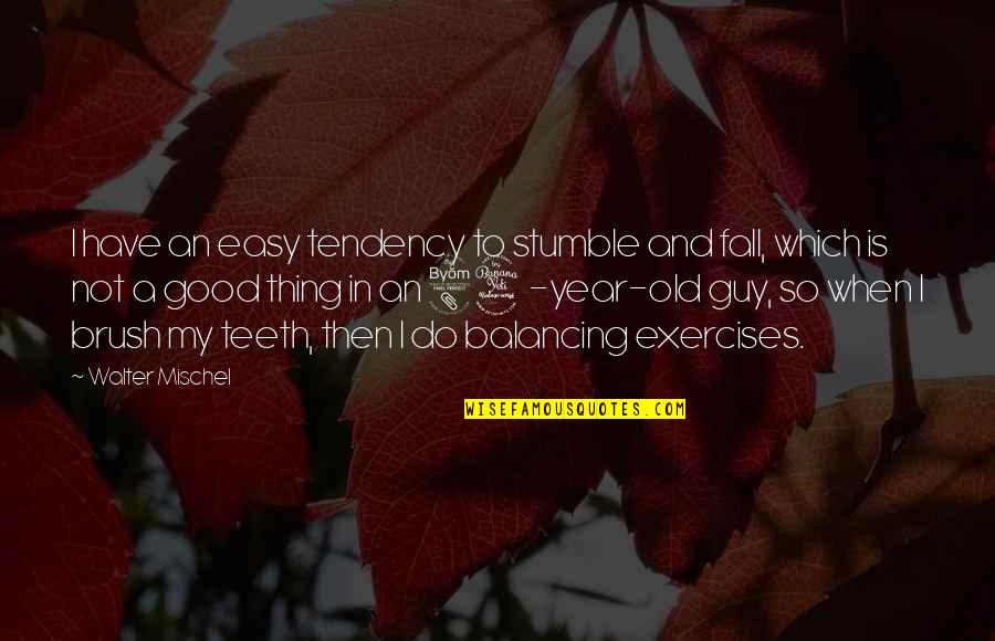 Precious Memory Quotes By Walter Mischel: I have an easy tendency to stumble and