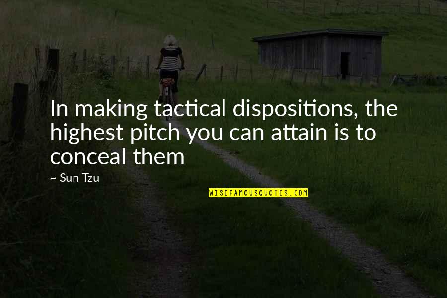 Precious Moments With Husband Quotes By Sun Tzu: In making tactical dispositions, the highest pitch you