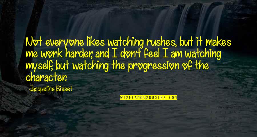 Precious Treasures Quotes By Jacqueline Bisset: Not everyone likes watching rushes, but it makes