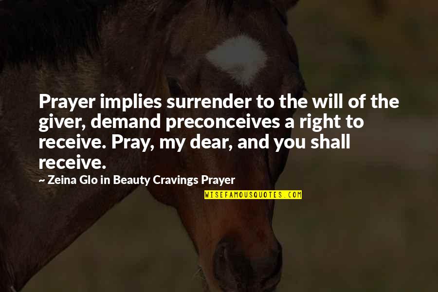 Preconceives Quotes By Zeina Glo In Beauty Cravings Prayer: Prayer implies surrender to the will of the