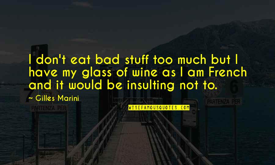 Predated Revenue Quotes By Gilles Marini: I don't eat bad stuff too much but