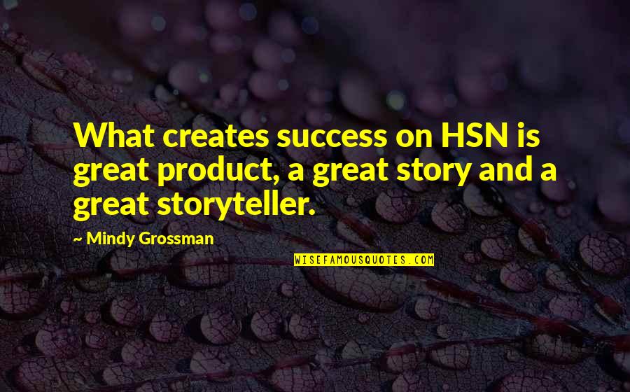 Predation Biology Quotes By Mindy Grossman: What creates success on HSN is great product,