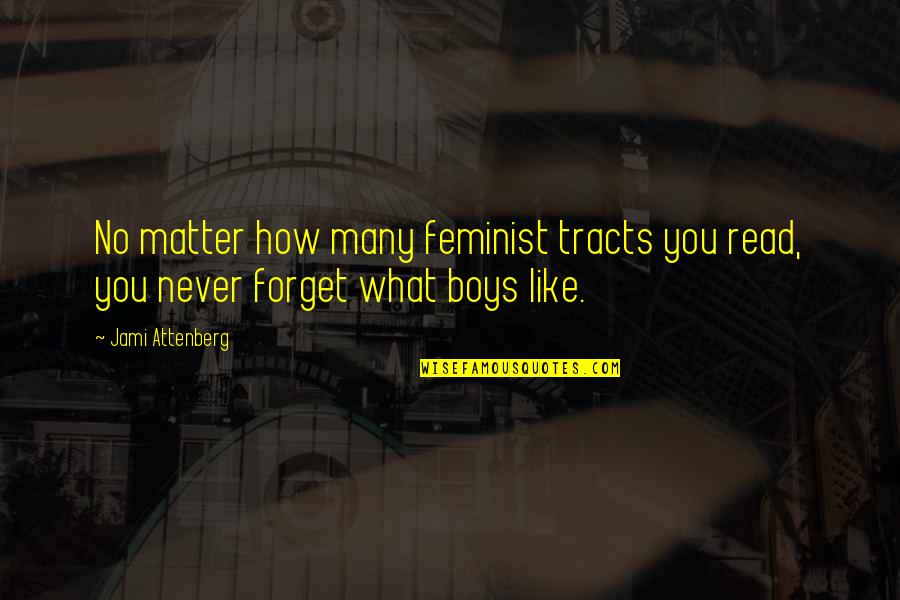 Predeliction Quotes By Jami Attenberg: No matter how many feminist tracts you read,