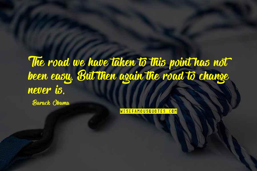 Predilections How To Say Quotes By Barack Obama: The road we have taken to this point