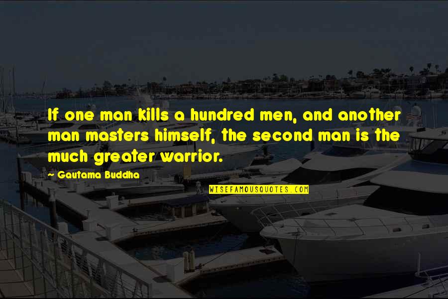 Predilections Quotes By Gautama Buddha: If one man kills a hundred men, and