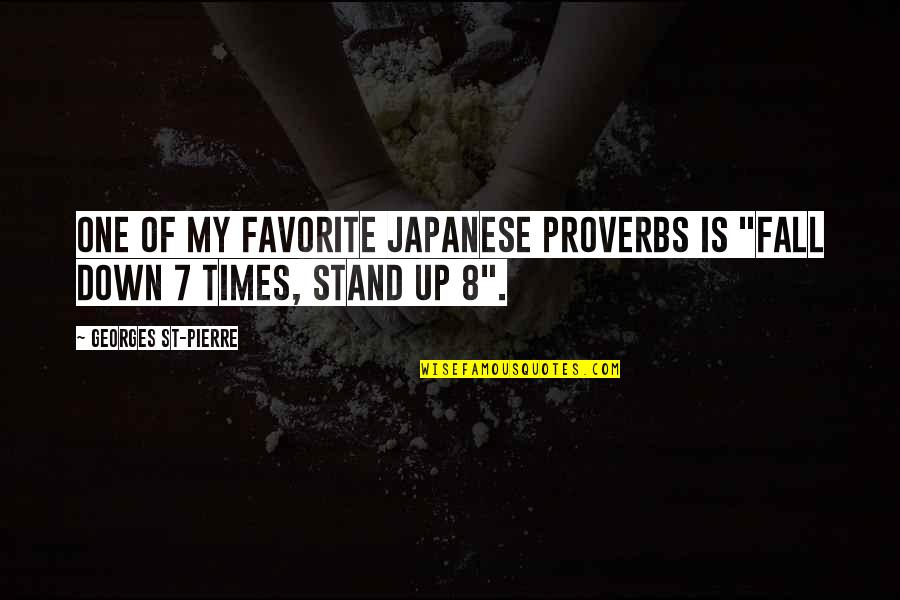 Predisposto In Inglese Quotes By Georges St-Pierre: One of my favorite Japanese proverbs is "Fall