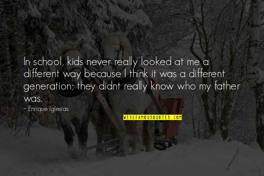 Predvidiv Ili Quotes By Enrique Iglesias: In school, kids never really looked at me