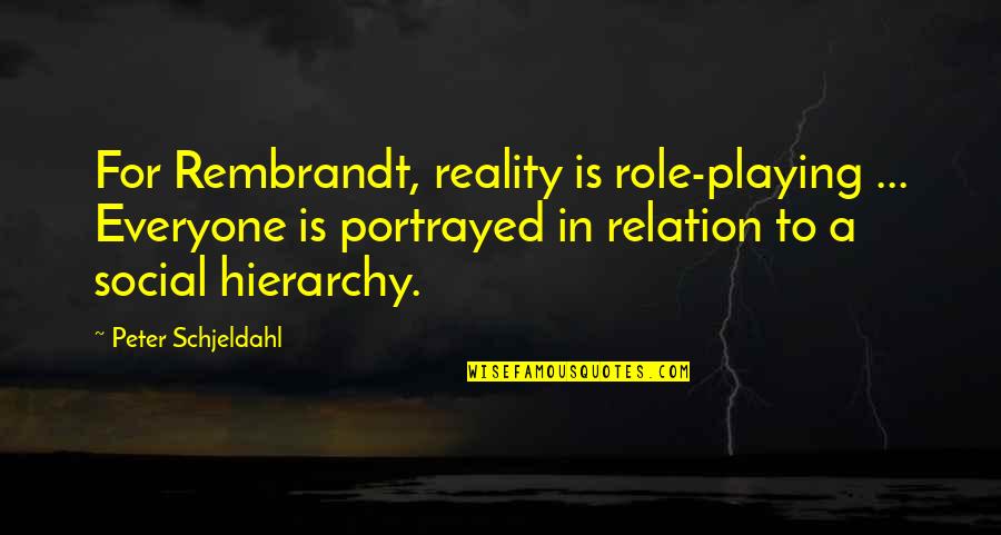 Preferimos In English Quotes By Peter Schjeldahl: For Rembrandt, reality is role-playing ... Everyone is