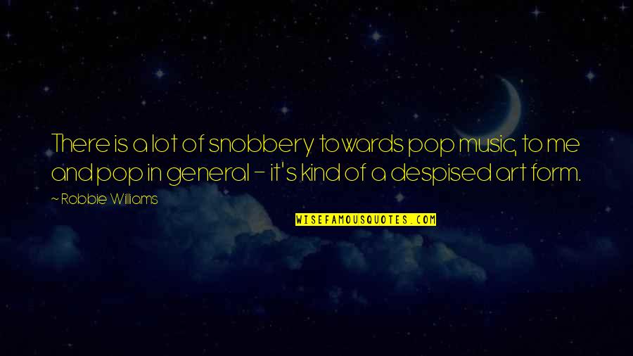 Preferimos In English Quotes By Robbie Williams: There is a lot of snobbery towards pop