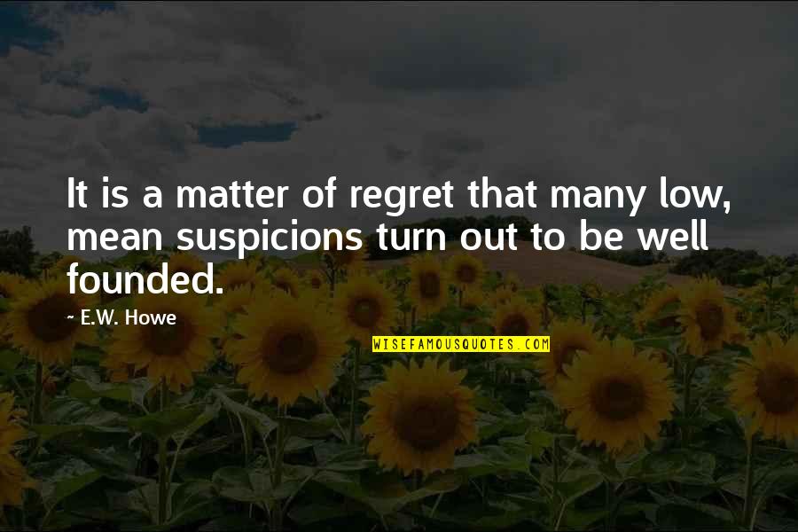 Prefieres Home Quotes By E.W. Howe: It is a matter of regret that many