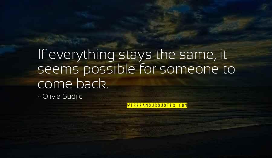 Preguntandote Quotes By Olivia Sudjic: If everything stays the same, it seems possible