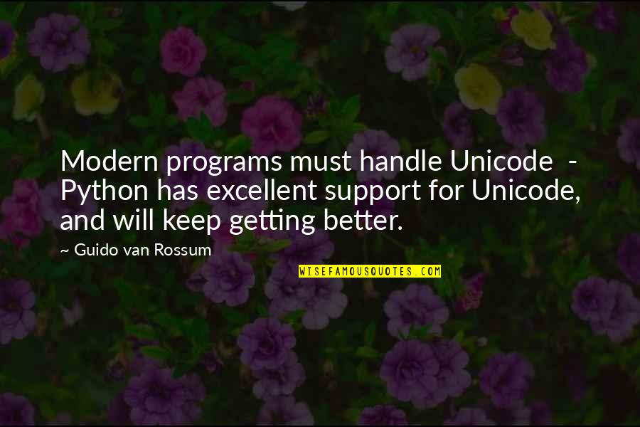 Prejudgments Quotes By Guido Van Rossum: Modern programs must handle Unicode - Python has