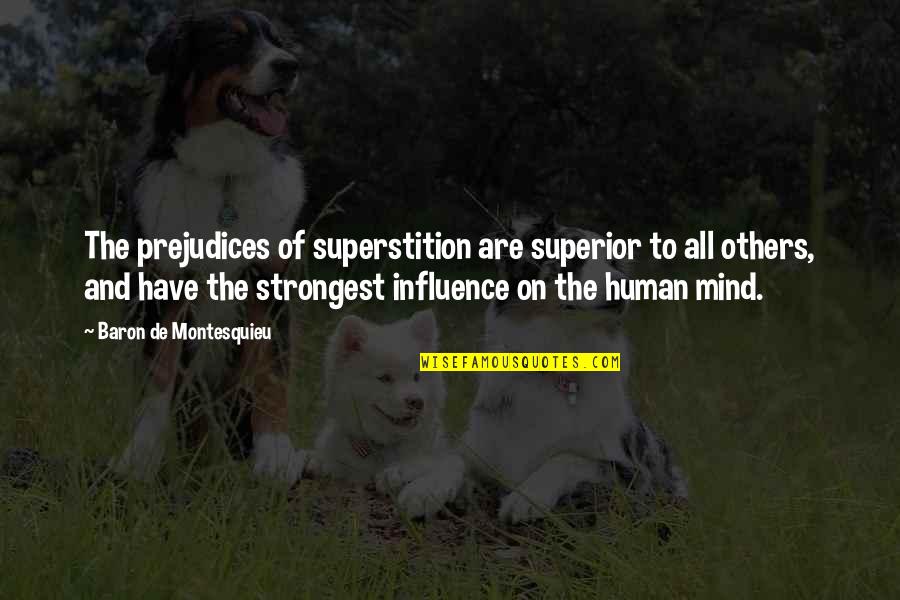 Prejudice Quotes By Baron De Montesquieu: The prejudices of superstition are superior to all