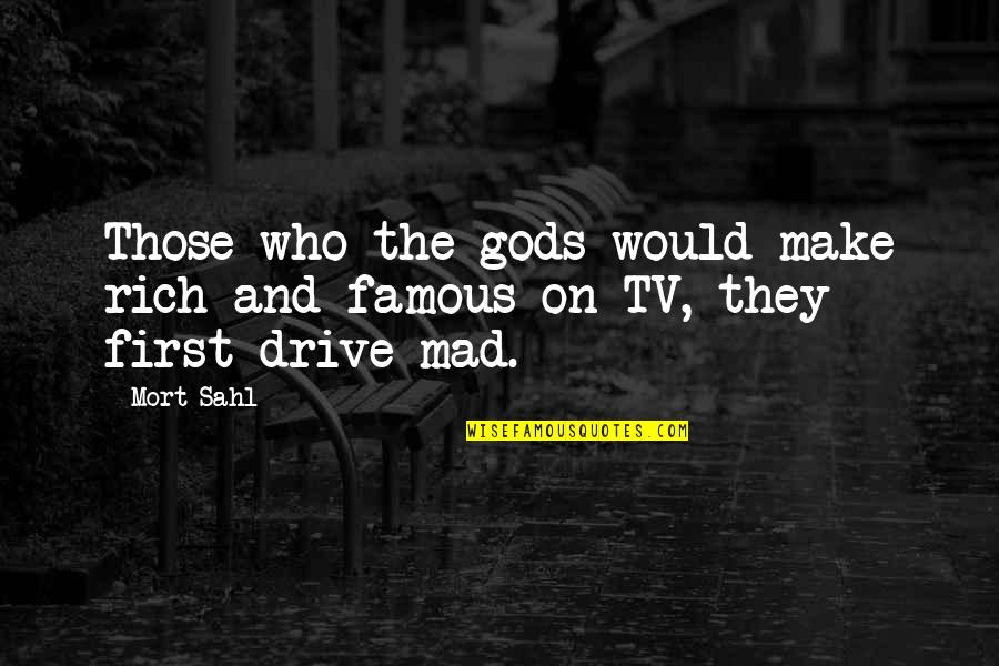 Prellung Schulter Quotes By Mort Sahl: Those who the gods would make rich and