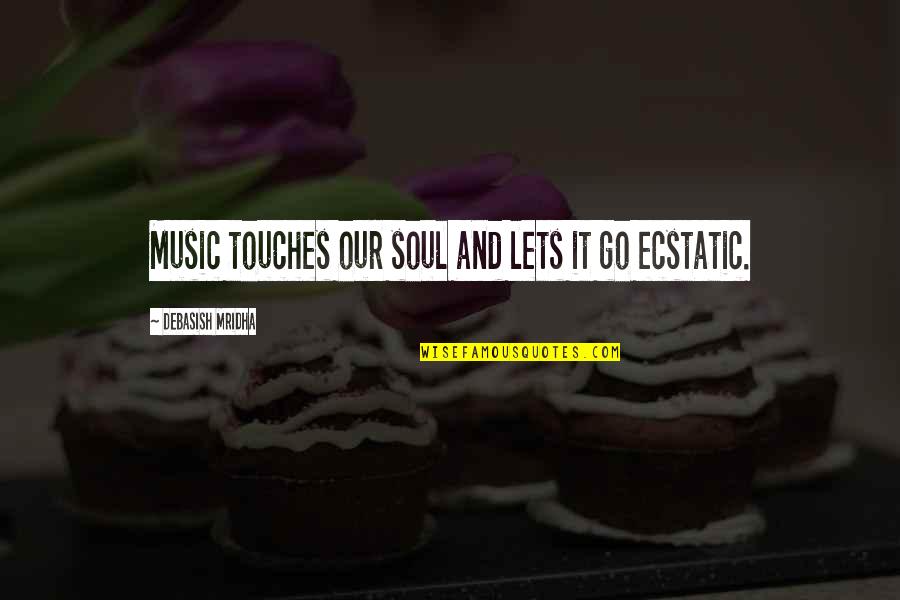 Prelude Flng Quotes By Debasish Mridha: Music touches our soul and lets it go