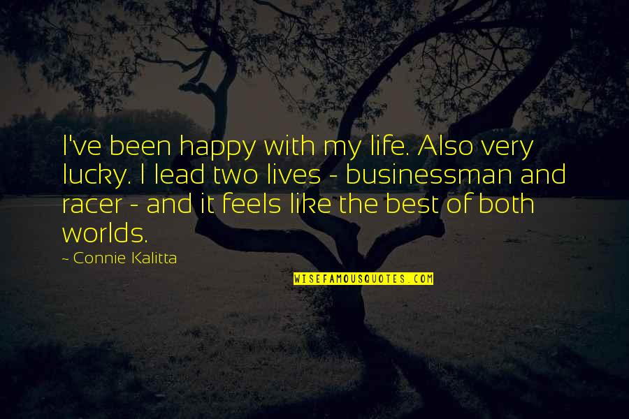 Prelutsky Books Quotes By Connie Kalitta: I've been happy with my life. Also very