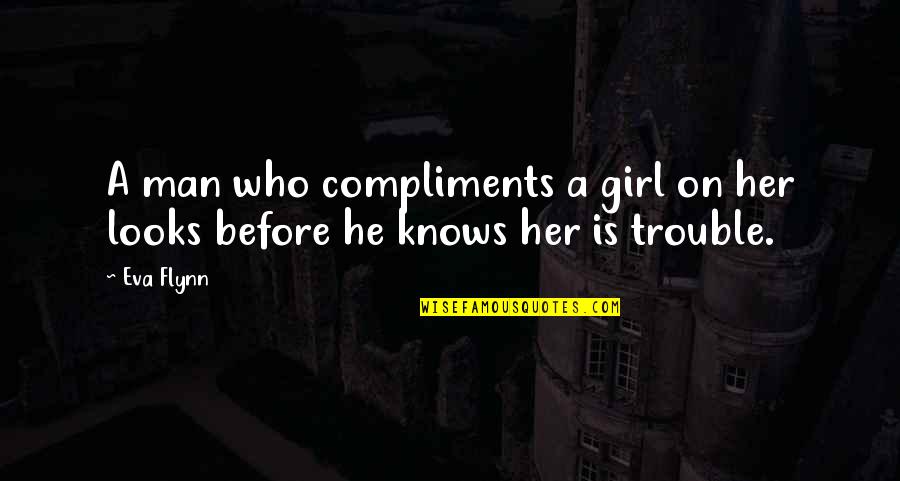 Prelutsky Books Quotes By Eva Flynn: A man who compliments a girl on her