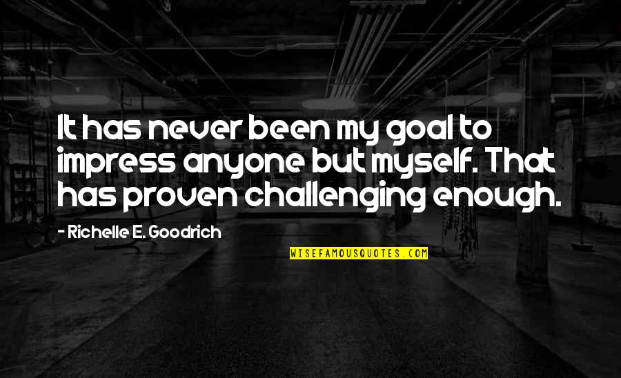 Prelutsky David Quotes By Richelle E. Goodrich: It has never been my goal to impress