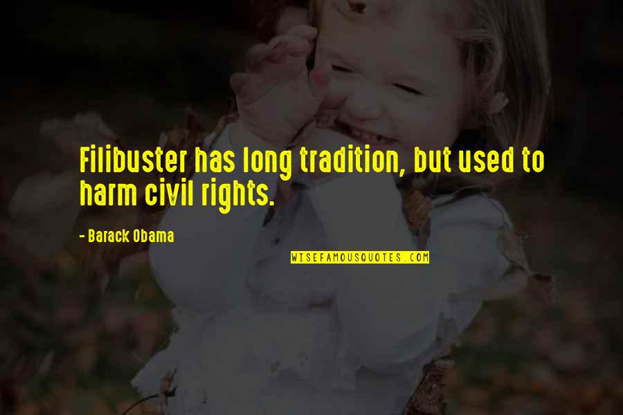 Premade Pie Quotes By Barack Obama: Filibuster has long tradition, but used to harm