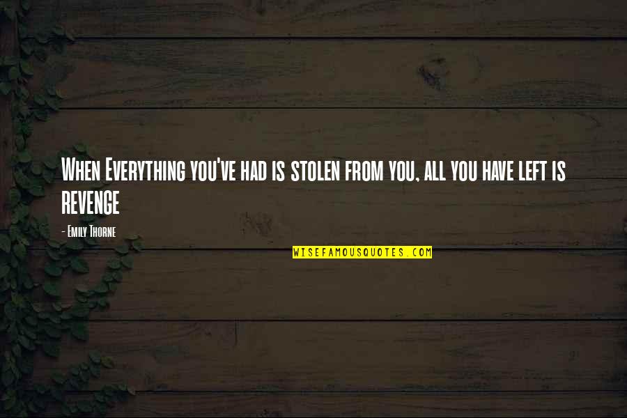 Preparing For Sports Quotes By Emily Thorne: When Everything you've had is stolen from you,