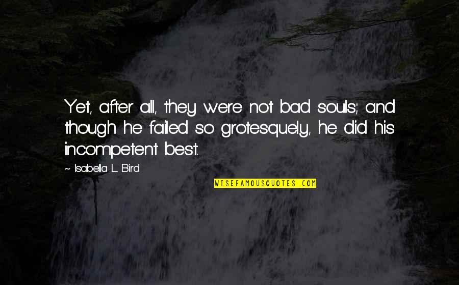 Prescientific Period Quotes By Isabella L. Bird: Yet, after all, they were not bad souls;