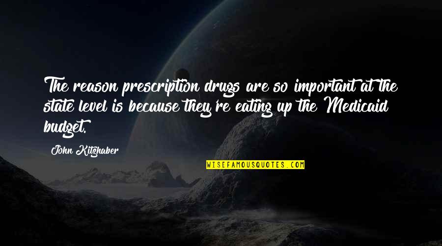 Prescription Quotes By John Kitzhaber: The reason prescription drugs are so important at