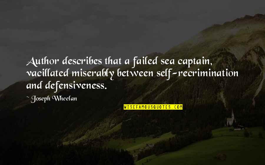 Presentimiento De Miembro Quotes By Joseph Wheelan: Author describes that a failed sea captain, vacillated