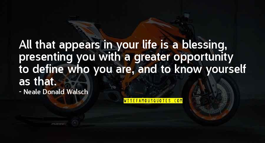 Presenting Quotes By Neale Donald Walsch: All that appears in your life is a