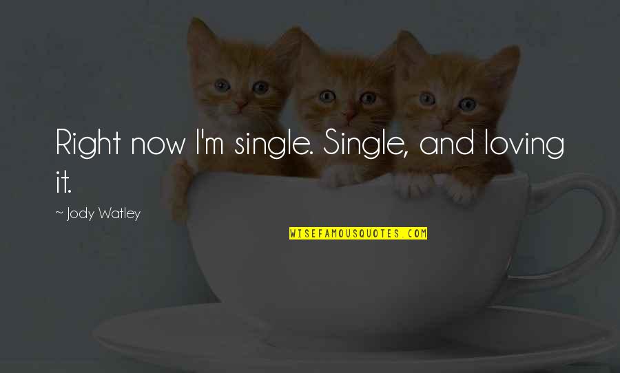 President Henry B Eyring Quotes By Jody Watley: Right now I'm single. Single, and loving it.