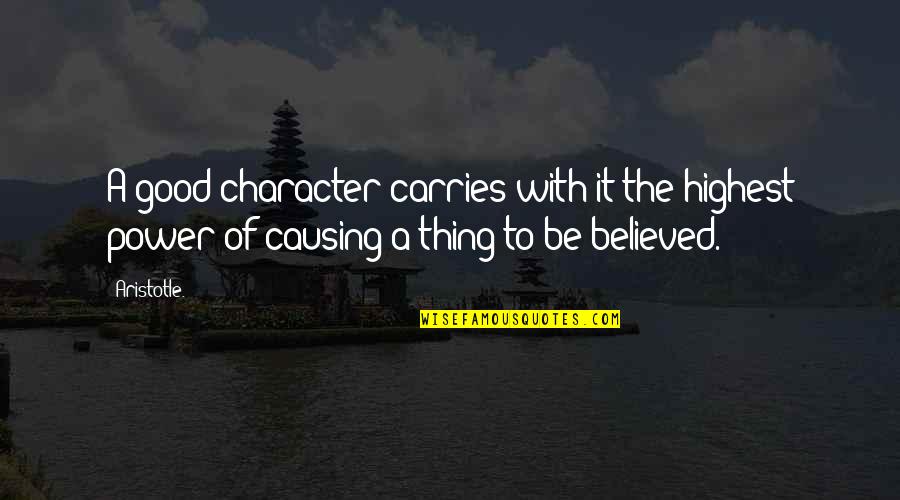 Presidential Character Quotes By Aristotle.: A good character carries with it the highest