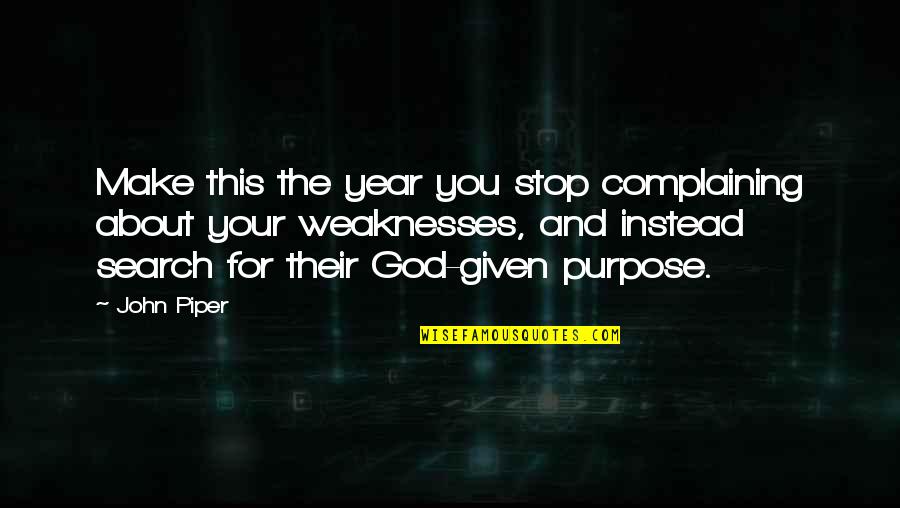 Presidents Day Leadership Quotes By John Piper: Make this the year you stop complaining about