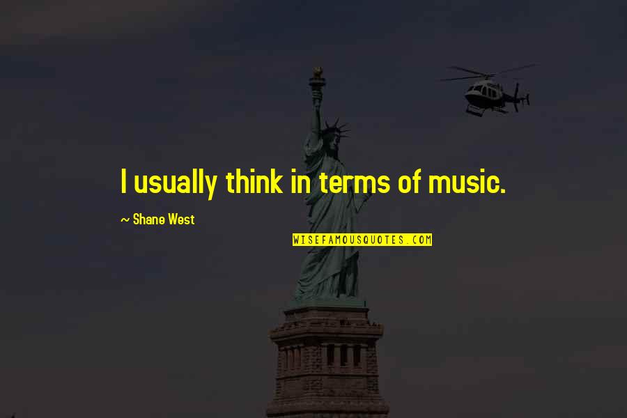 Presidents Day Leadership Quotes By Shane West: I usually think in terms of music.