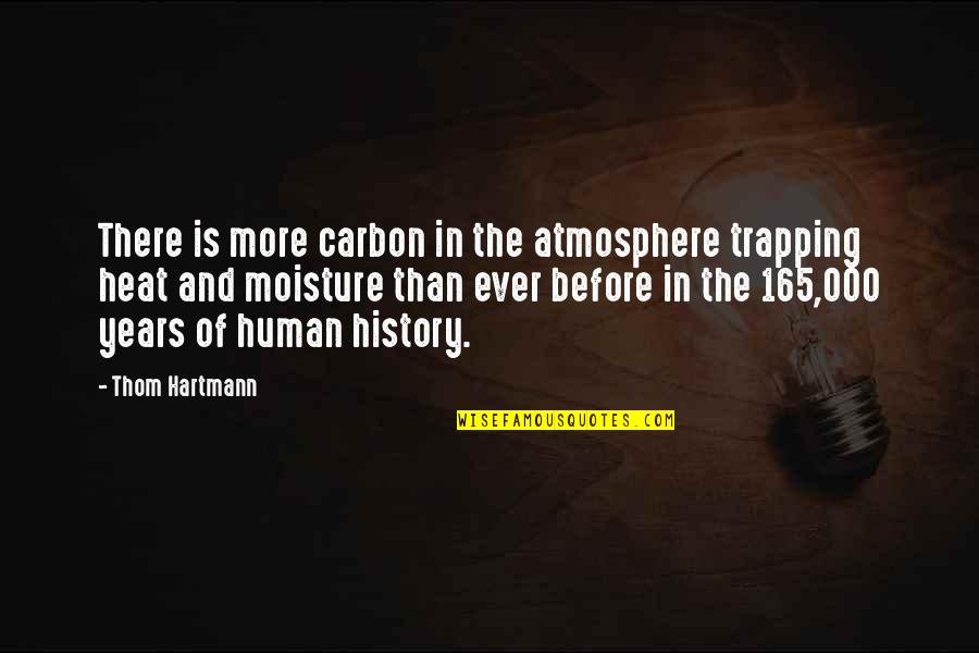 Pressath Delphi Quotes By Thom Hartmann: There is more carbon in the atmosphere trapping