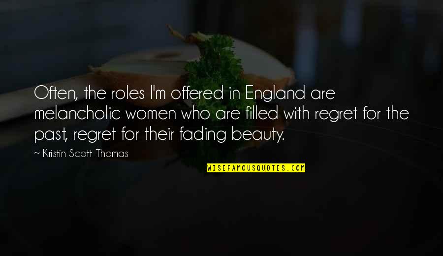 Pressione Osmotica Quotes By Kristin Scott Thomas: Often, the roles I'm offered in England are
