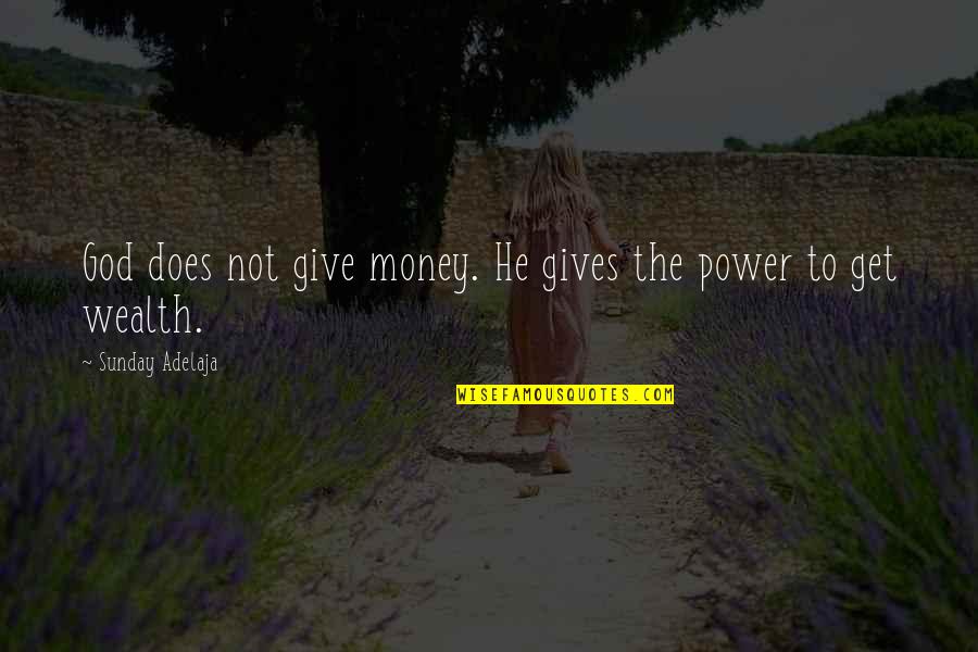 Pressione Osmotica Quotes By Sunday Adelaja: God does not give money. He gives the