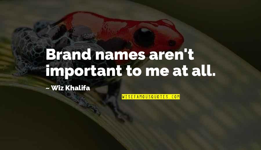 Presswood Boards Quotes By Wiz Khalifa: Brand names aren't important to me at all.