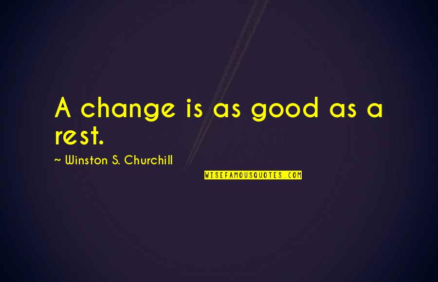 Pretendia Sinonimo Quotes By Winston S. Churchill: A change is as good as a rest.