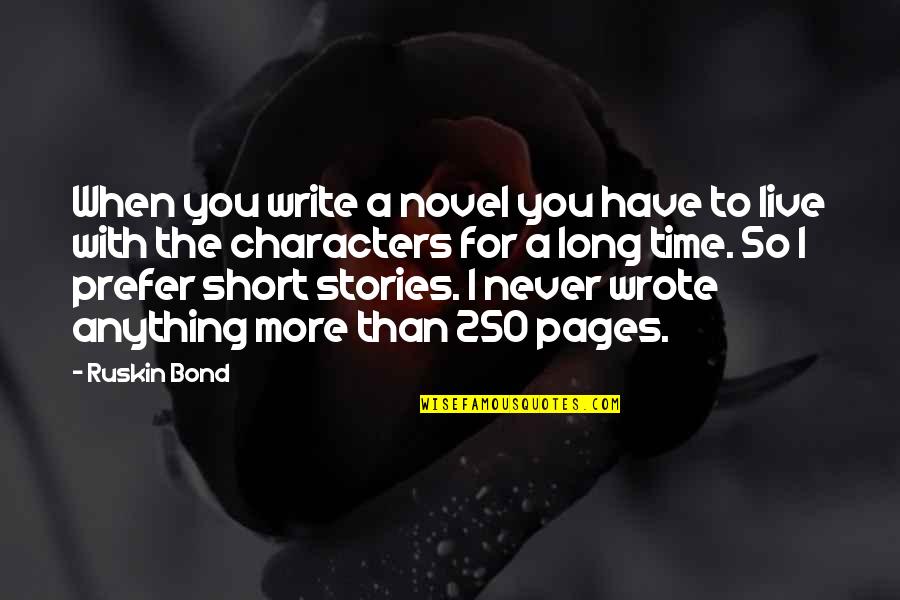 Pretexts Synonyms Quotes By Ruskin Bond: When you write a novel you have to