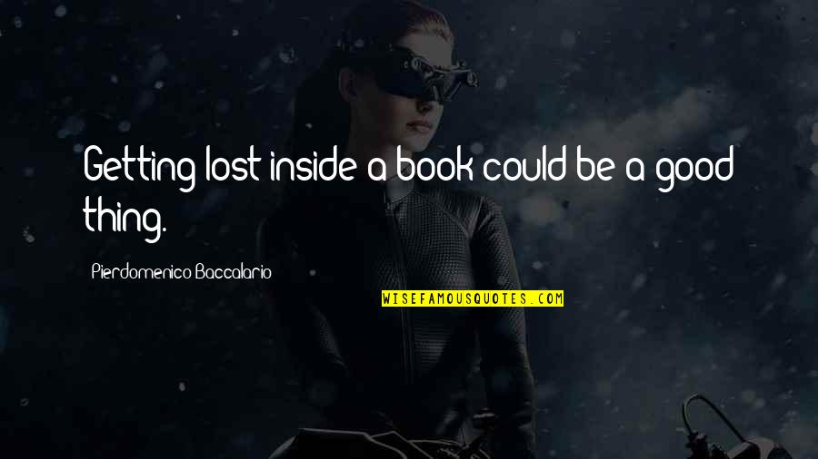 Pretty Dark Skin Quotes By Pierdomenico Baccalario: Getting lost inside a book could be a