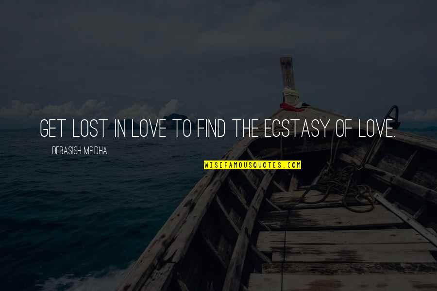 Prettys On The Inside Roblox Quotes By Debasish Mridha: Get lost in love to find the ecstasy