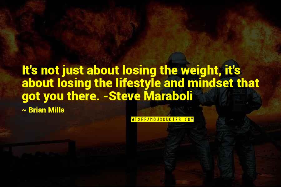 Preuves A L Quotes By Brian Mills: It's not just about losing the weight, it's