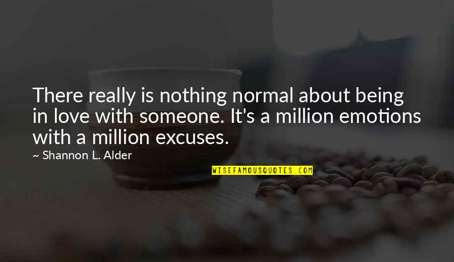 Prevalecencia Quotes By Shannon L. Alder: There really is nothing normal about being in