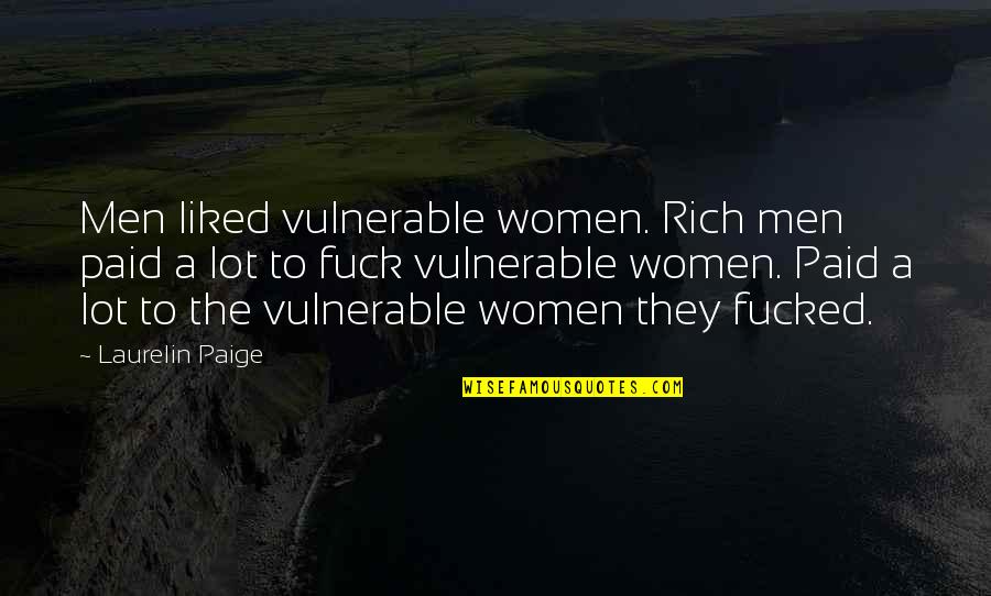 Prevalently Quotes By Laurelin Paige: Men liked vulnerable women. Rich men paid a
